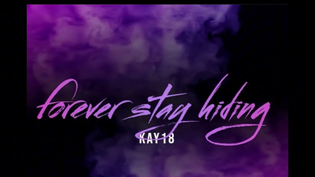 Forever stay hiding 