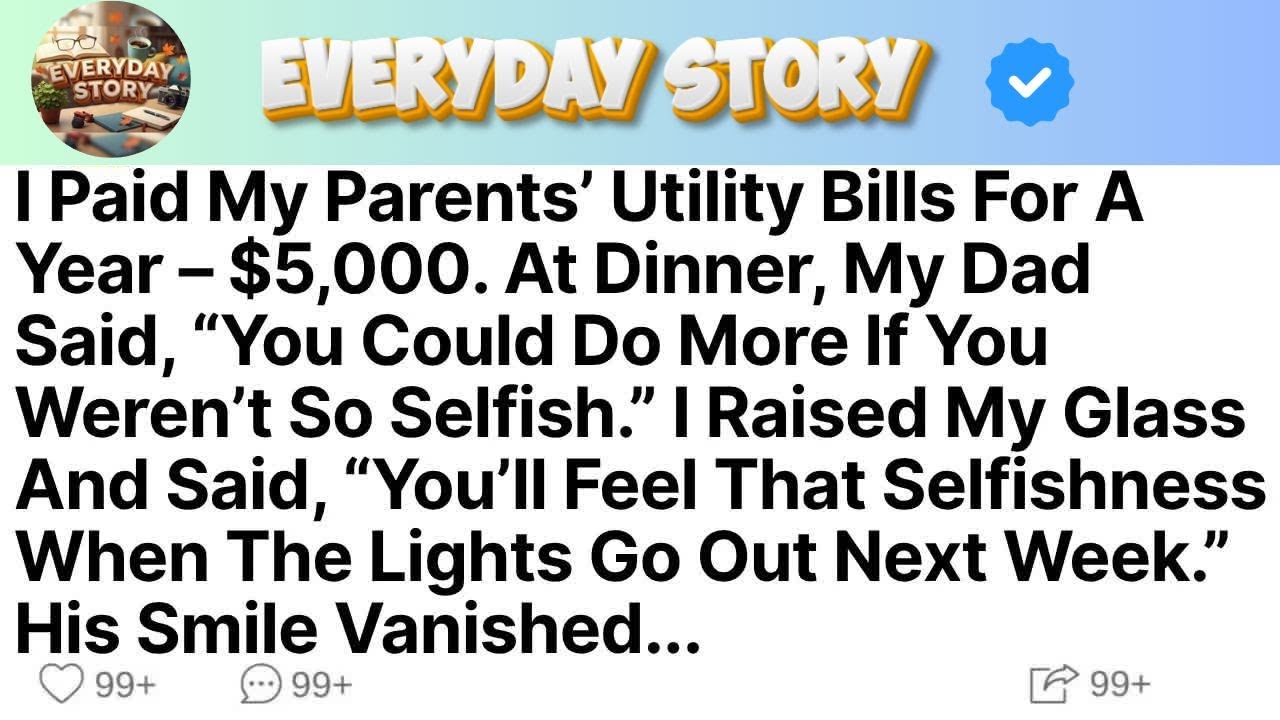 I Paid My Parents’ Utility Bills For A Year – $5,000  But At Dinner, My Dad Said, “You Could Do