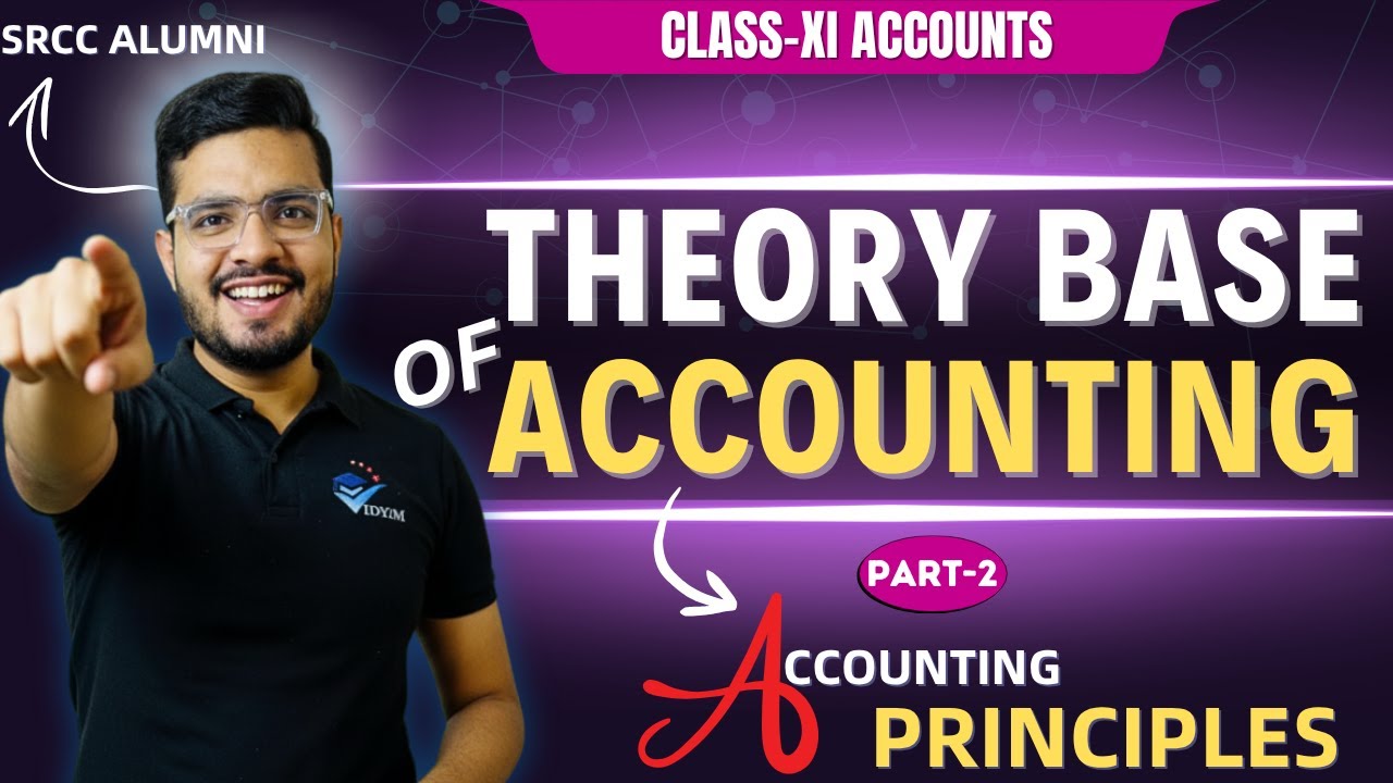 THEORY BASE OF ACCOUNTING-2 | CH-3 CLASS 11 ACCOUNTS | ACCOUNTING PRINCIPLES & ASSUMPTIONS | VIDYAM