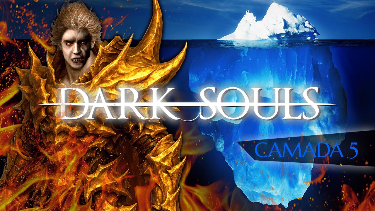 O ICEBERG DE DARK SOULS (5ª CAMADA)
