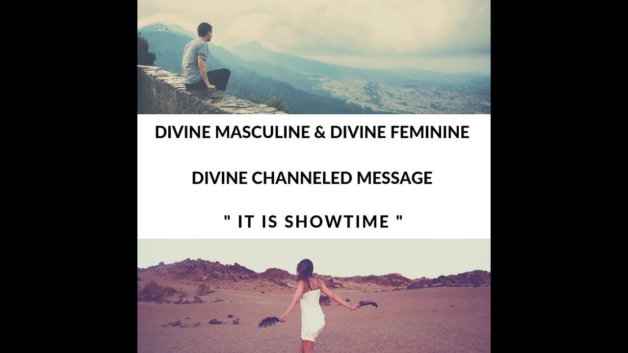 DIVINE MASCULINE CHANNELED MESSAGE - IT'S SHOWTIME * The Grand Premier *