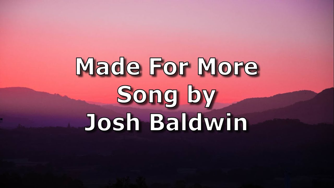 Made For More - Josh Baldwin | Lyric Video