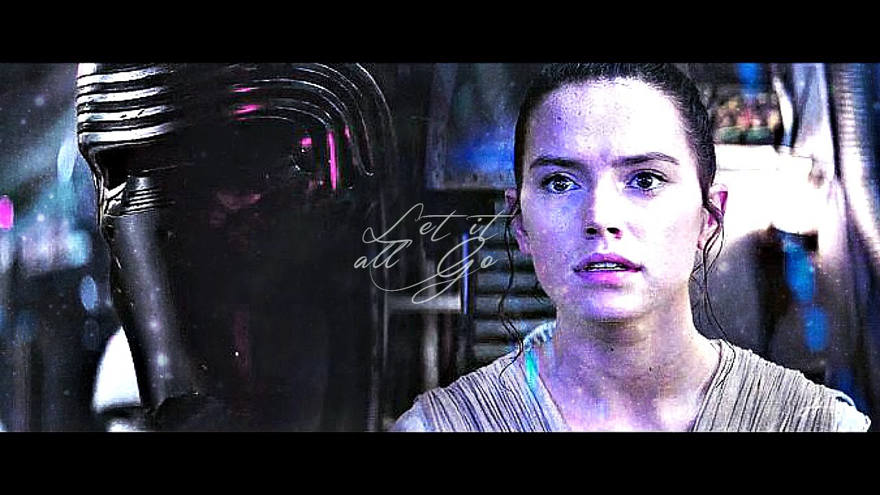 Kylo Ren & Rey [the Force Awakens] // Let it All Go