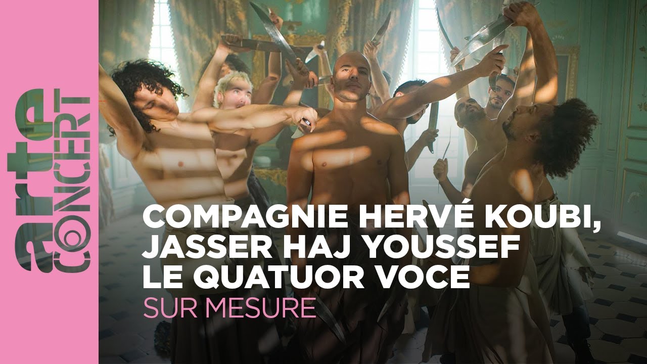 La Compagnie Hervé Koubi, Jasser Haj Youssef et le Quatuor Voce - Sur Mesure - ARTE Concert