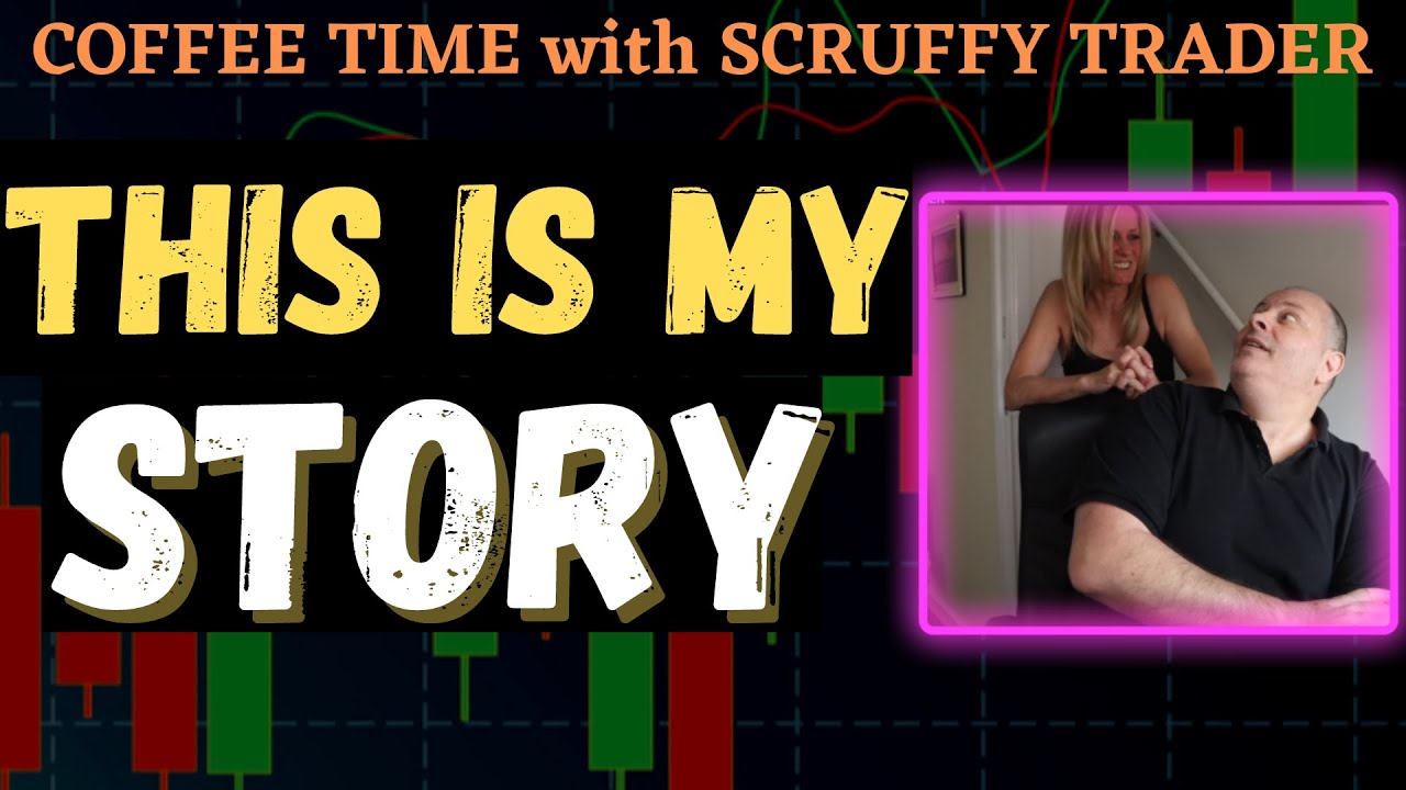 MY LIFE AS THE SCRUFFY TRADER