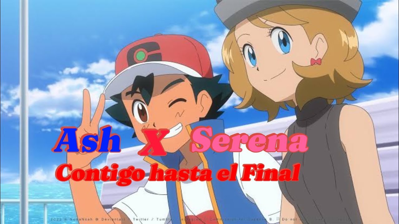 Ash X Serena (Contigo Hasta el Final) Cap 1
