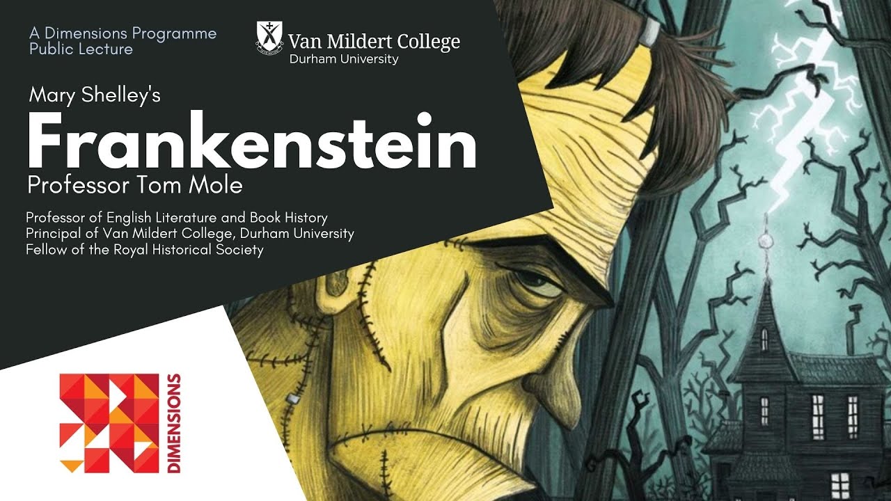 Mary Shelley's Frankenstein - Professor Tom Mole - The Dimensions Programme at Van Mildert College