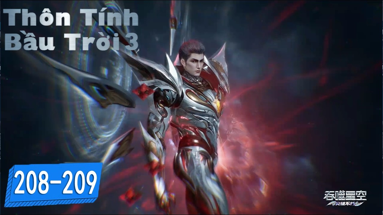Thôn Phệ Tinh Không - Tập 208-209 | Hoạt hình 3D Huyền Huyễn Hiện Đại Hay Nhất