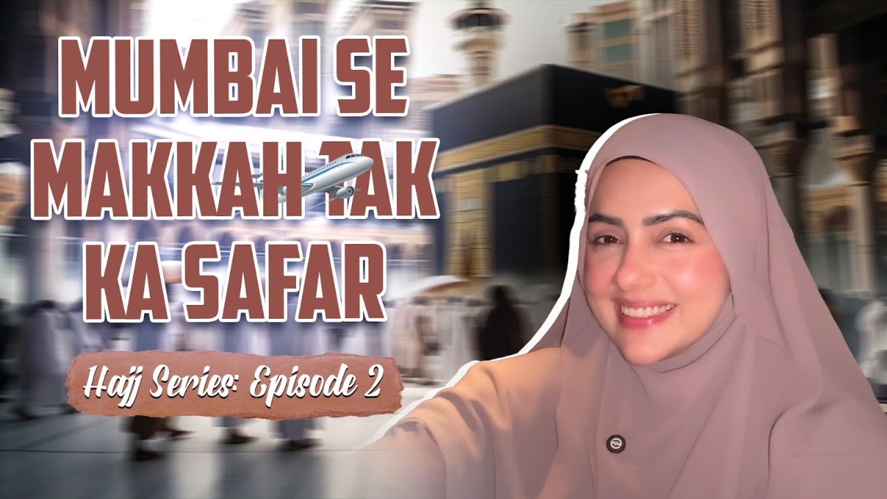 Mumbai to Makkah | Our Hajj Journey Begins | 🕋Hajj Series Ep 2 