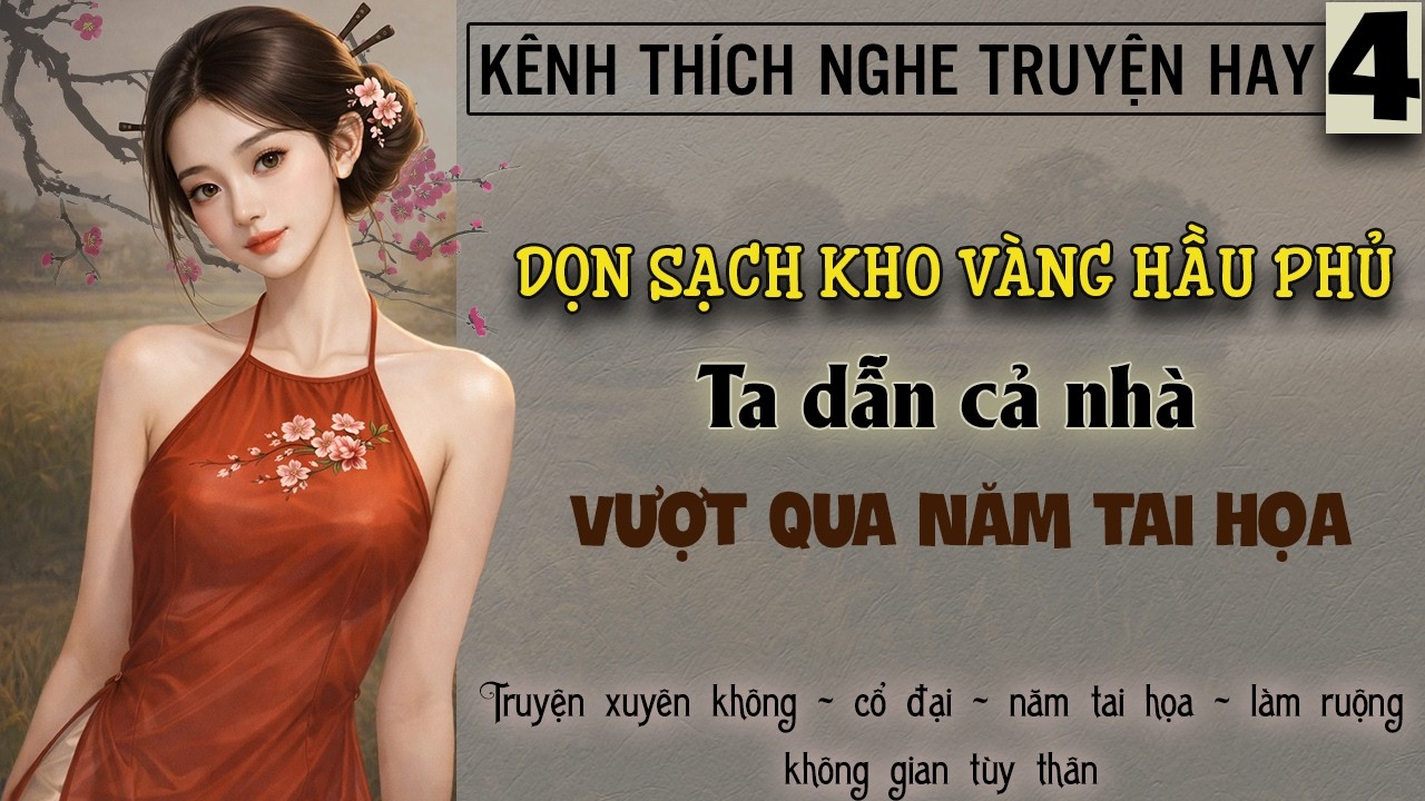 Tập 4 - Dọn sạch kho vàng hầu phủ ta dẫn cả nhà vượt qua năm tai họa