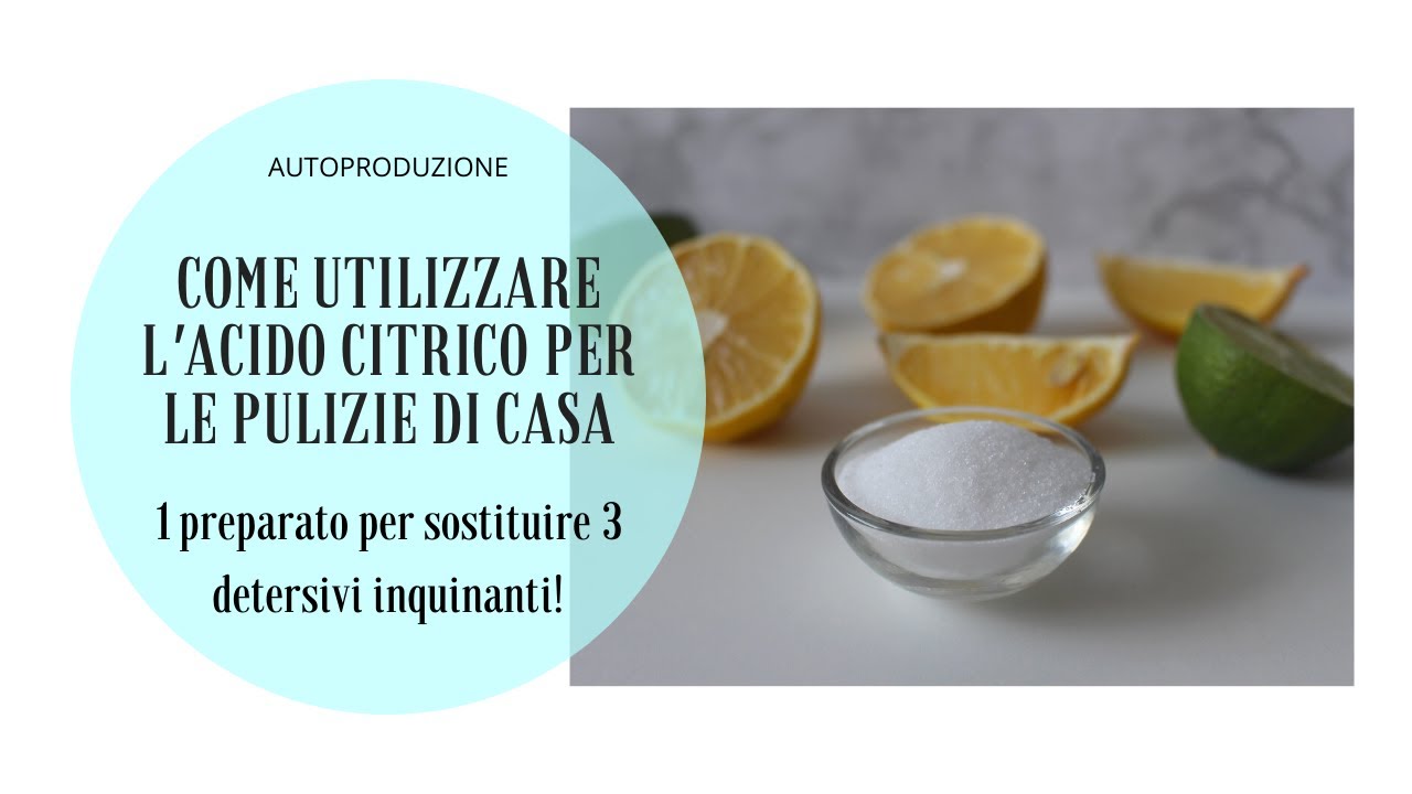 Acido citrico - Come fare 1 miscela per brillantante, ammorbidente e anticalcare fai da te.