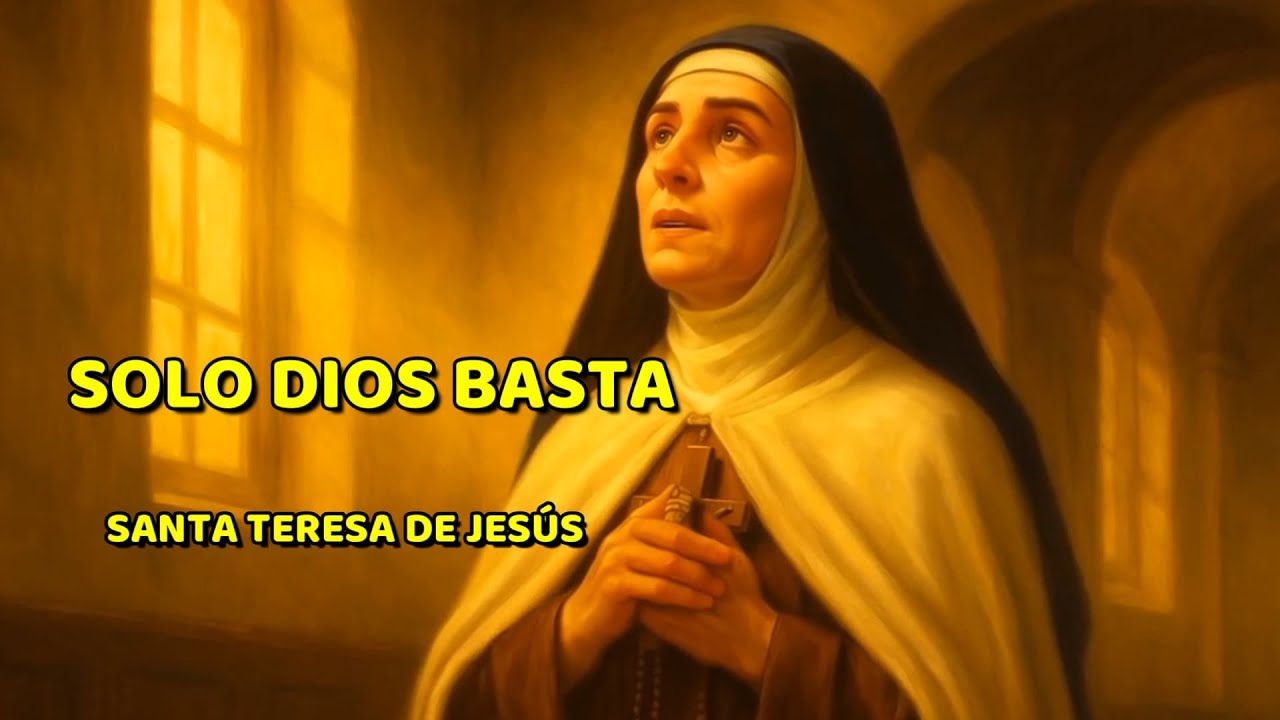 Oración Cantada a Santa Teresa de Jesús | Solo Dios Basta
