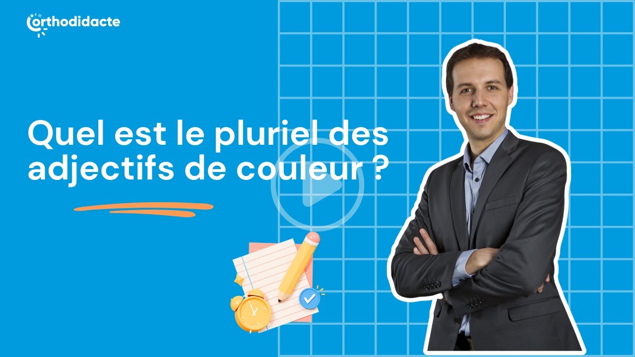 Quel est le pluriel des adjectifs de couleur ? Orthodidacte.com