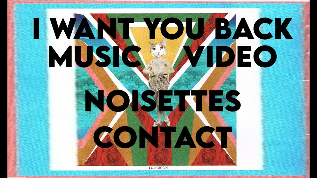 I WANT YOU BACK by NOISETTES/Shingai (Unreleased Video/CONTACT album)