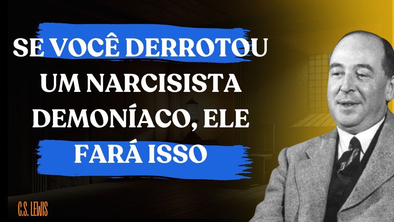 Se Você Derrotou um Narcisista Demoníaco, Ele Fará Isso | C.S. Lewis 2025