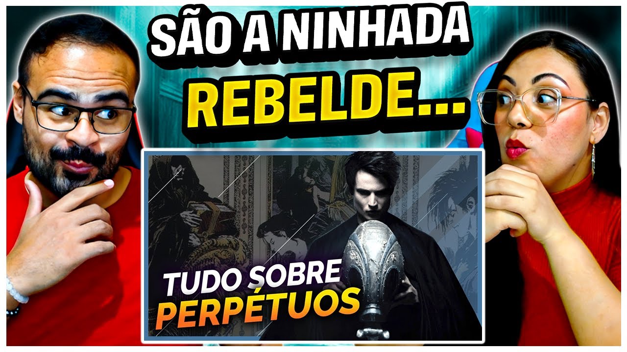 REACT O VÍCIO | SANDMAN | TUDO SOBRE OS PERPÉTUOS