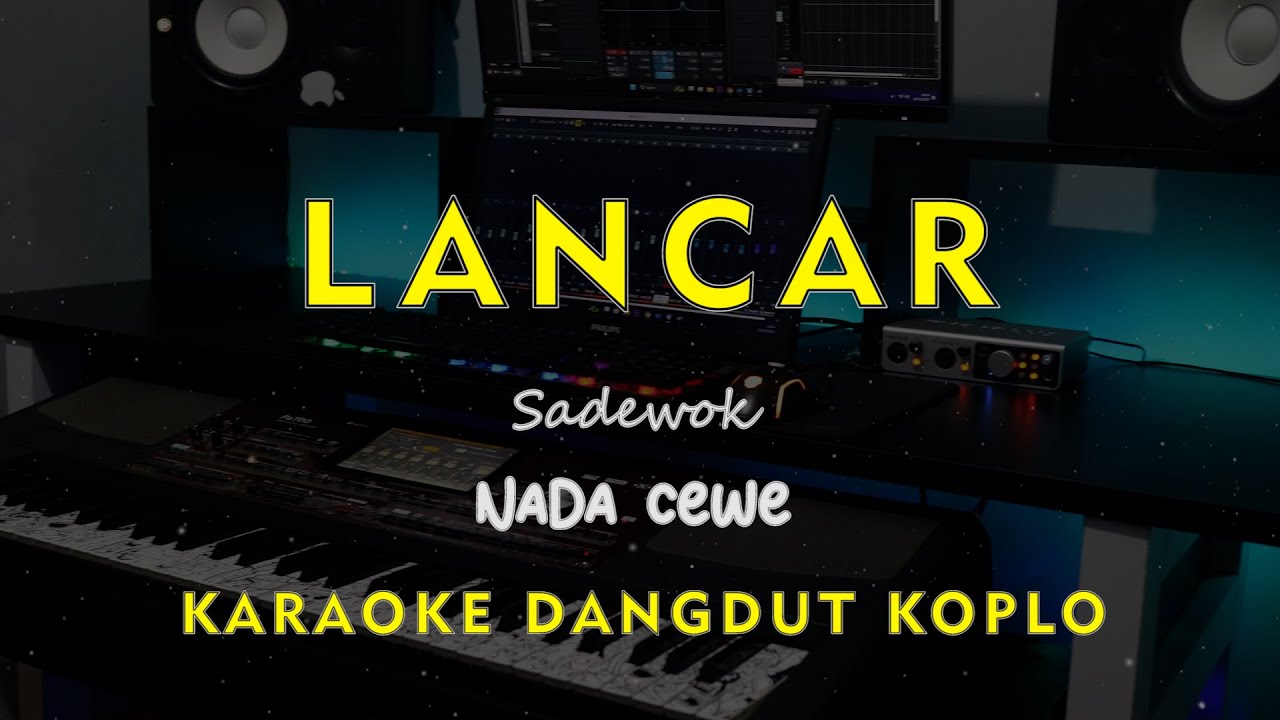 LANCAR // Sadewok // KARAOKE DANGDUT KOPLO NADA CEWE ( FEMALE )