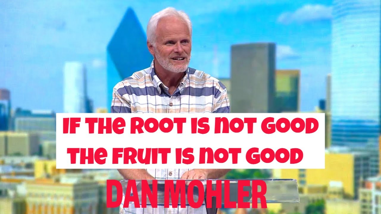 ✝️ If the root is not good the fruit is not good - Dan Mohler