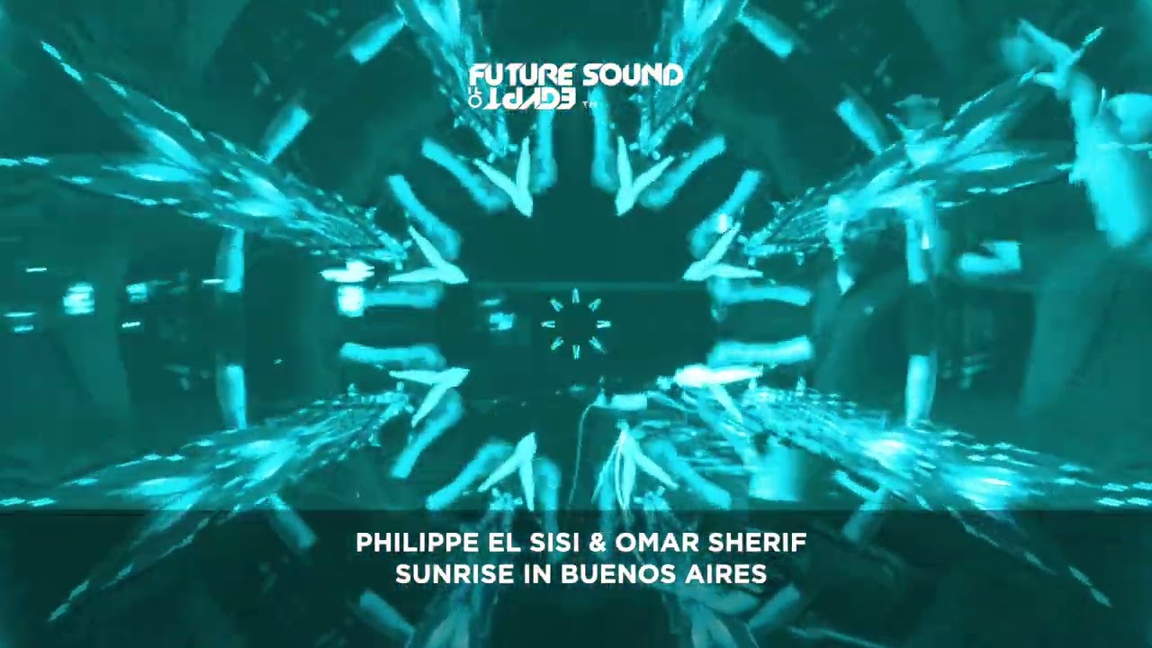 Philippe El Sisi & Omar Sherif - Sunrise in Buenos Aires