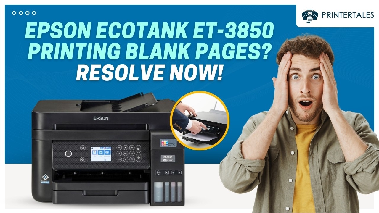 Epson EcoTank ET-3850 Printer Printing Blank Pages [Resolved] | Printer Tales