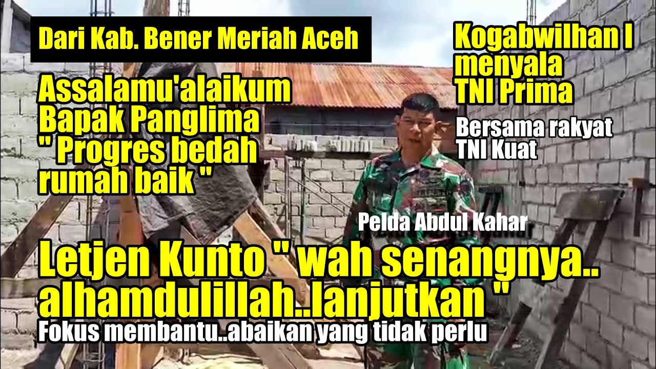 BABINSA LAPORKAN PROGRES BEDAH RUMAH DI BENER MERIAH ACEH | LETJEN KUNTO " ALHAMDULILLAH SENANGNYA
