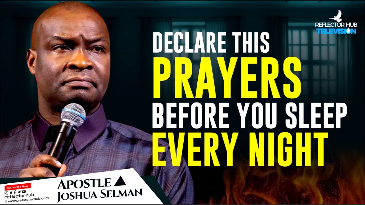 WARFARE AND MIDNIGHT PRAYERS OF BREAKTHROUGH BEFORE YOU SLEEP - APOSTLE JOSHUA SELMAN