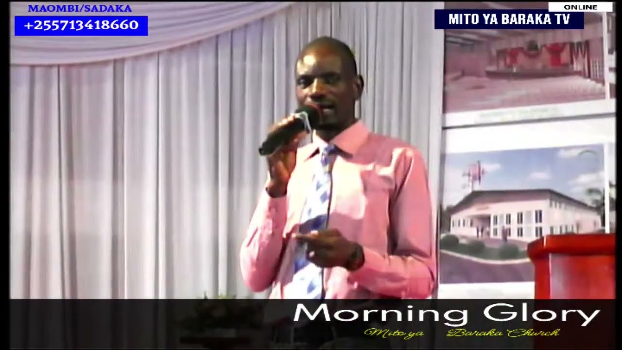 MUNGU ANAKUMBUKA UKIMTUMIKIA - MCH.LACKSON MWAMBOLA/ MORNING GLORY - MITO YA BARAKA CHURCH