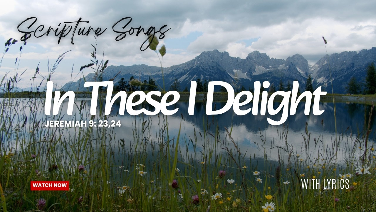 Jeremiah 9:23–24 | In These I Delight | Scripture Memory (Know the Lord)