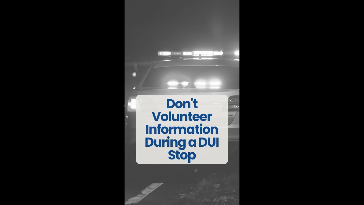 Don't Volunteer Information During a DUI Stop | Protect Yourself