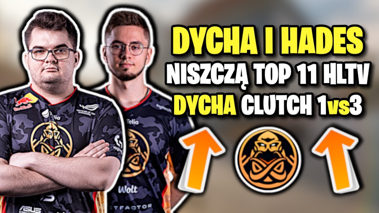 DYCHA i HADES NISZCZĄ TOP 11 HLTV!!! DYCHA CLUTCH 1vs3, ENCE VS ENTROPIQ - SKR&Oacute;T MECZU