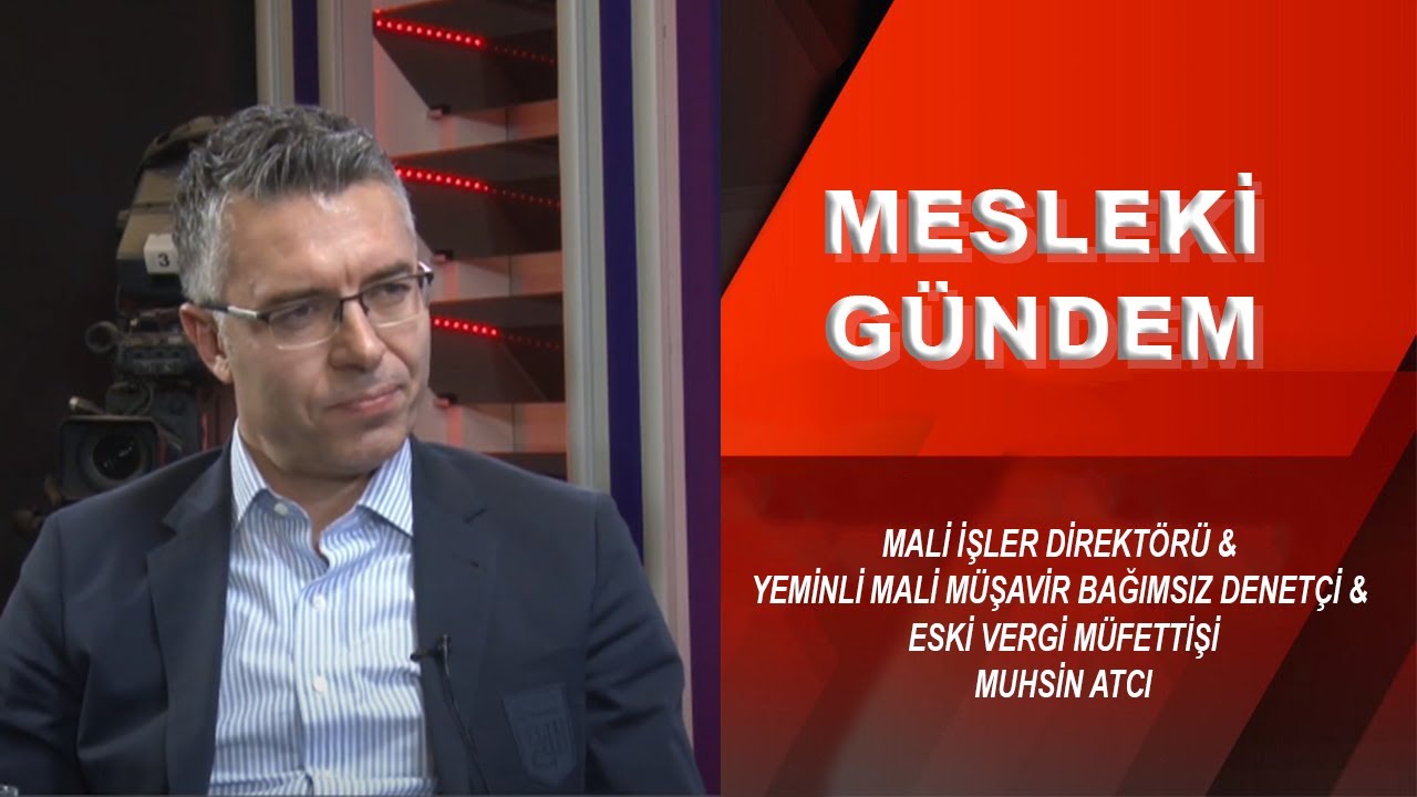 Muhsin ATCI / MALİ İŞLER DİREKTÖRÜ & YEMİNLİ MALİ MÜŞAVİR BAĞIMSIZ DENETÇİ - ESKİ VERGİ MÜFETTİŞİ