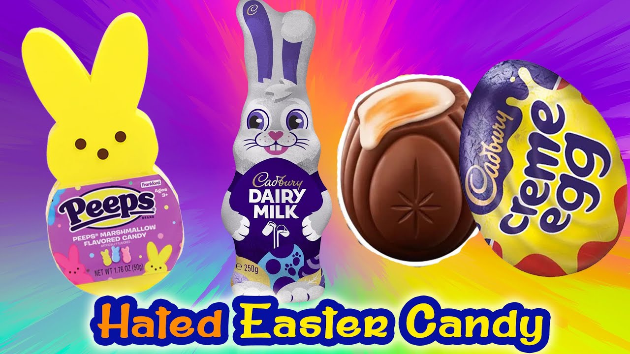 The Most Hated Easter Candy ( And why they're hated )