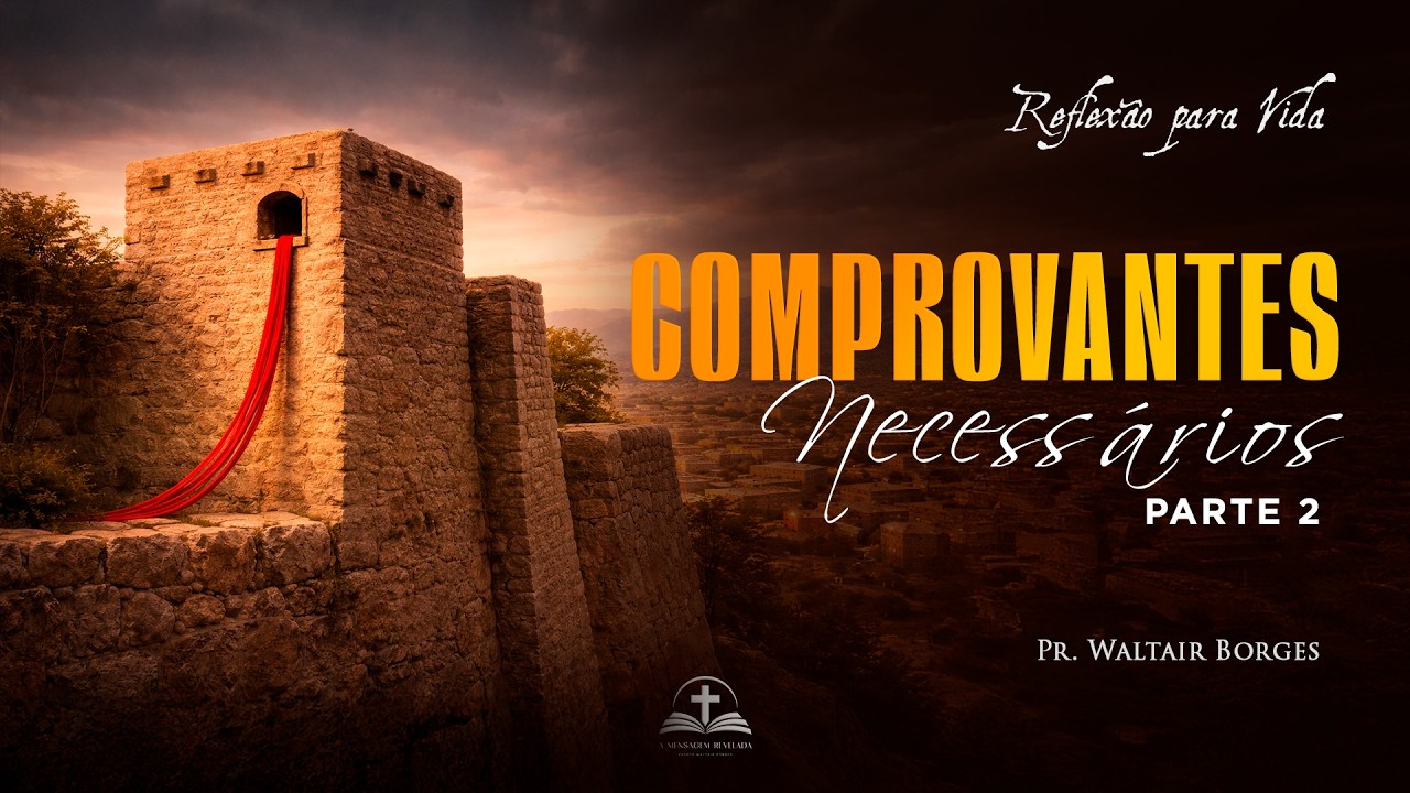 Comprovantes Necessários Parte 2 - Reflexão para vida - Pr. Waltair Borges Vitoria
