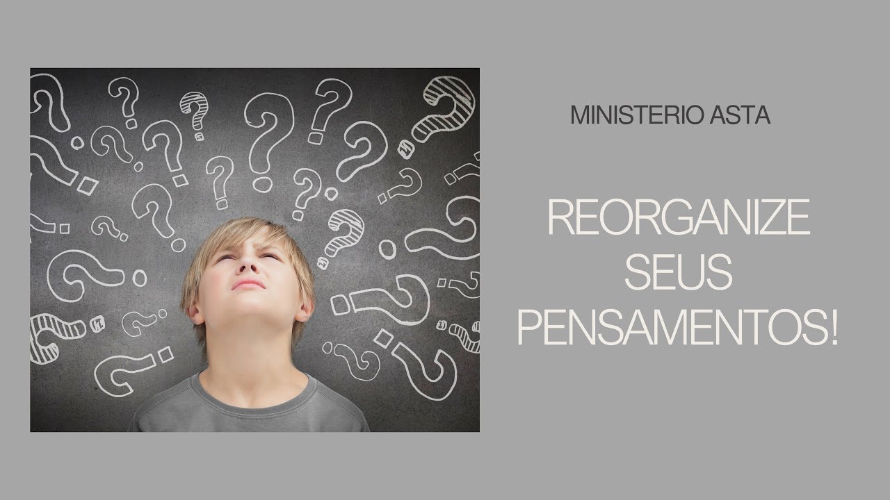 Reorganize seus pensamentos!
