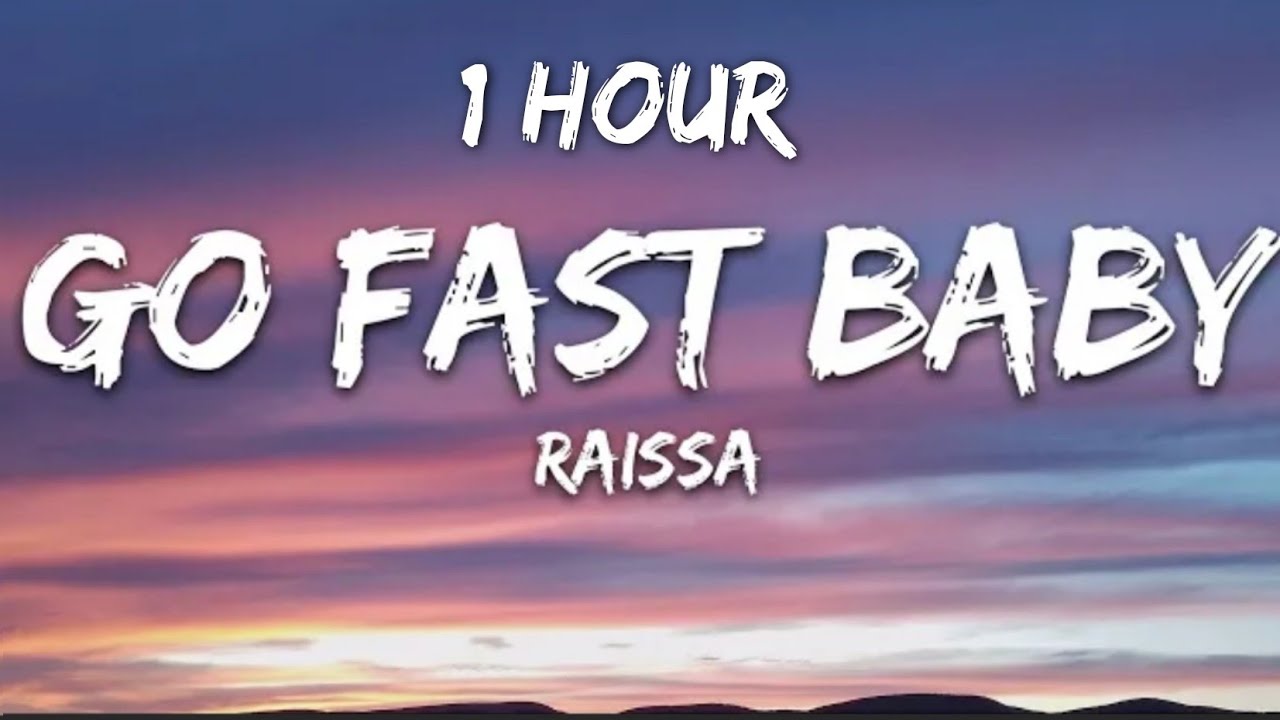 Raissa - GO FAST BABY (Lyrics) 1 Hour
