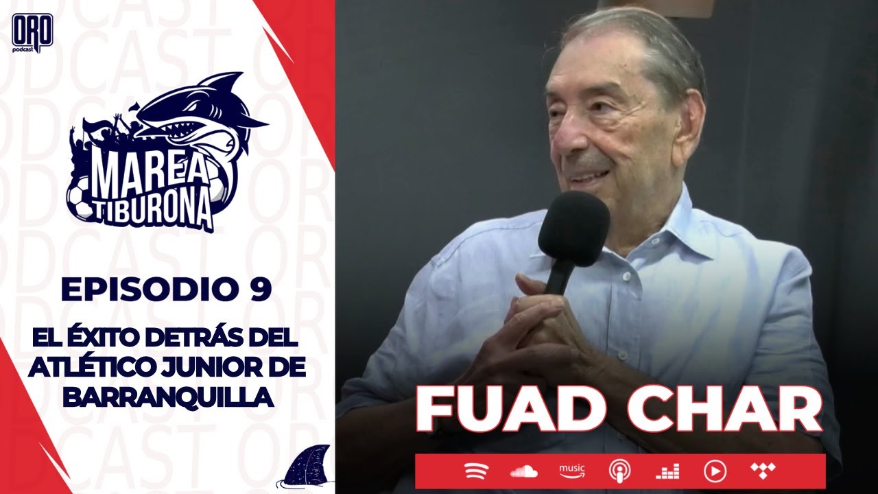 Fuad Char: El éxito detrás del Junior de Barranquilla | Marea Tiburona | Ep.9
