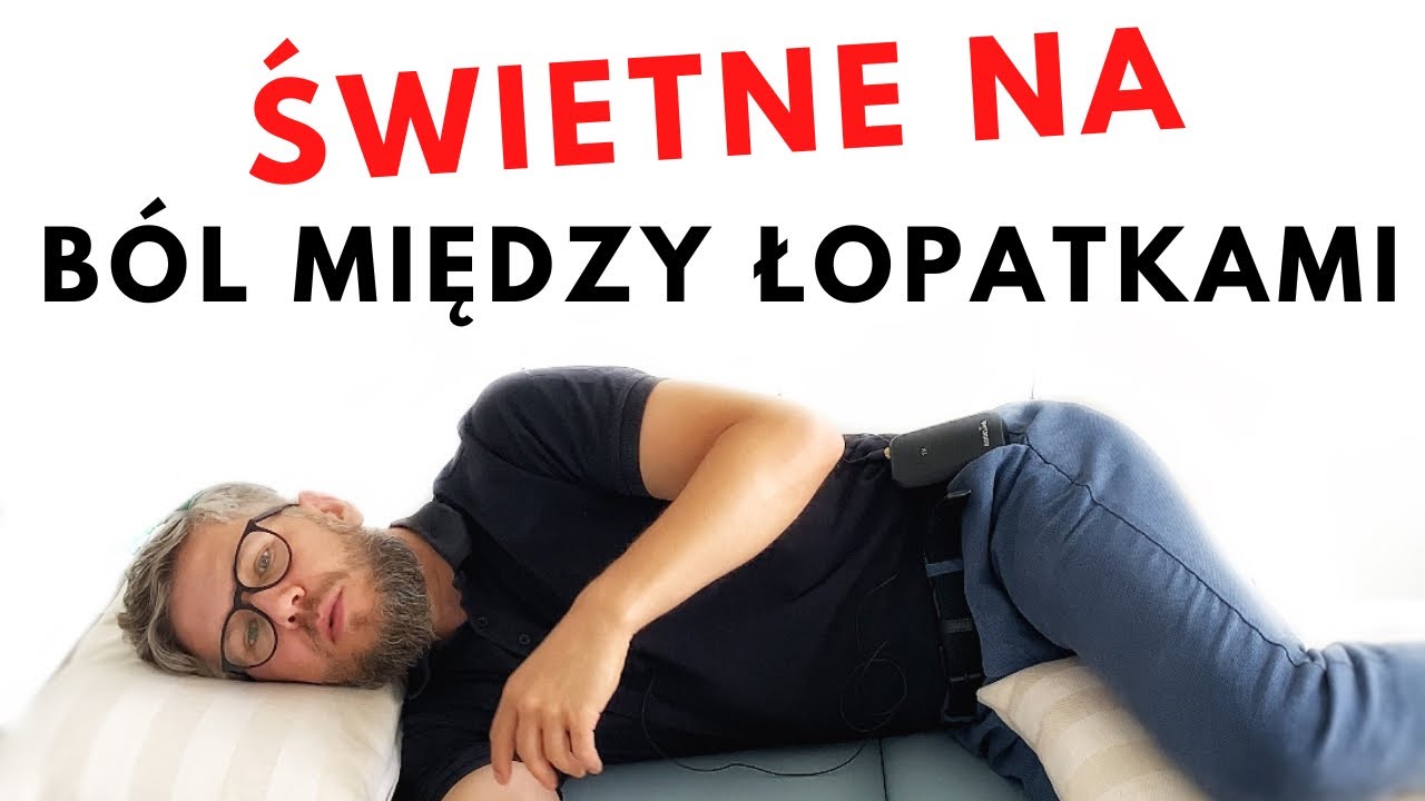 BÓL MIĘDZY ŁOPATKAMI - skuteczne a proste rozluźnianie - dr n. med. Marcin Wytrążek