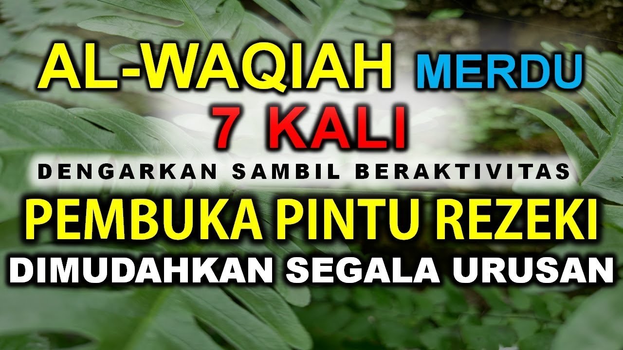 REJEKI DATANG DARI BERBAGAI ARAH DENGARKAN SURAT AL WAQIAH PEMBUKA PINTU REZEKI 7X MERDU NGAJI MERDU