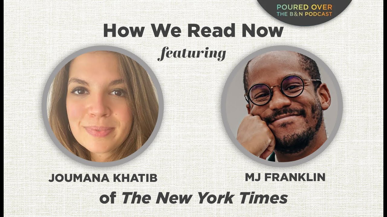 #PouredOver: How We Read Now (featuring MJ Franklin and Joumana Khatib of The New York Times)