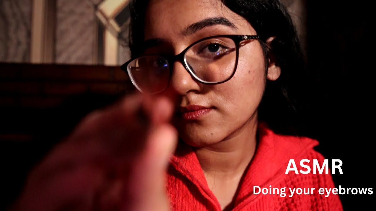 ASMR - Doing your eyebrows 