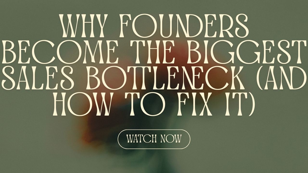 Why Founders Become the Biggest Sales Bottleneck (And How to Fix It)