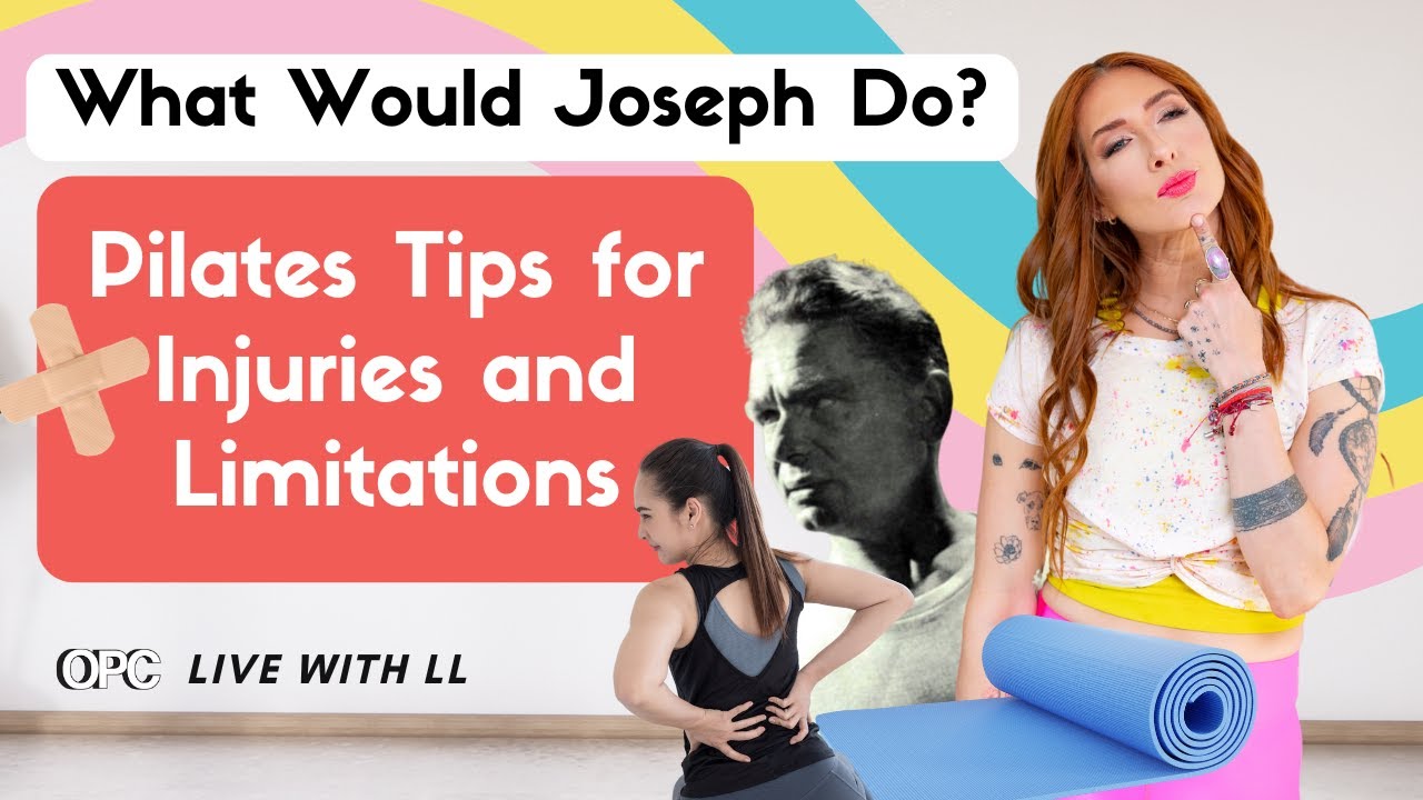 What Would Joseph Do? Pilates Tips for Injuries and Limitations | OPC