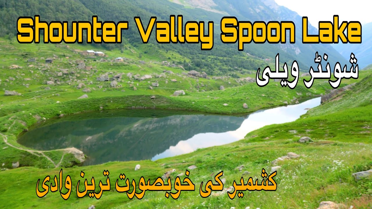Shounter Valley Kashmir | Spoon lake Shounter Valley at most remote village | Shonter Valley a Gem