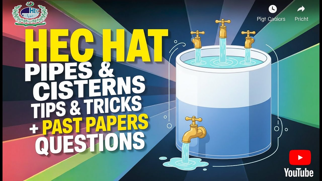 HEC HAT TOPIC: PIPES & CISTERNS(TANKS) WITH TIPS & TRICKS, QUANTITATIVE REASONING , ALL TYPES OF HAT