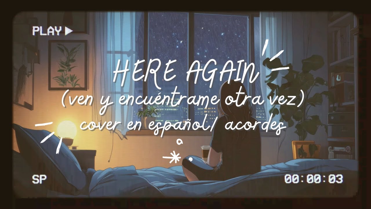 ♡Here Again●COVER versión español(Ven y encuéntrame otra vez●Elevation Worship)Letra~acordes fáciles