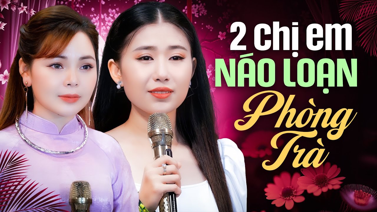 2 Chị Em Náo Loạn Phòng Trà Làm Khán Giả Say Mê | Nhạc Lính Phòng Trà Đỉnh Cao
