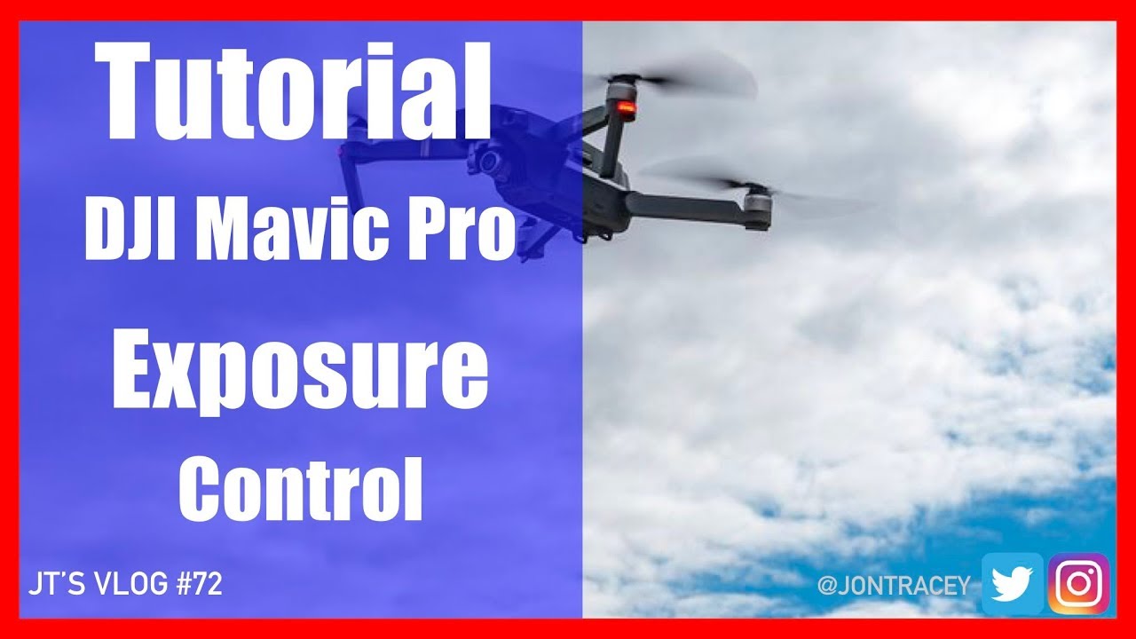 Tutorial : DJI Mavic Pro : Manual Exposure Control Camera Settings Explained