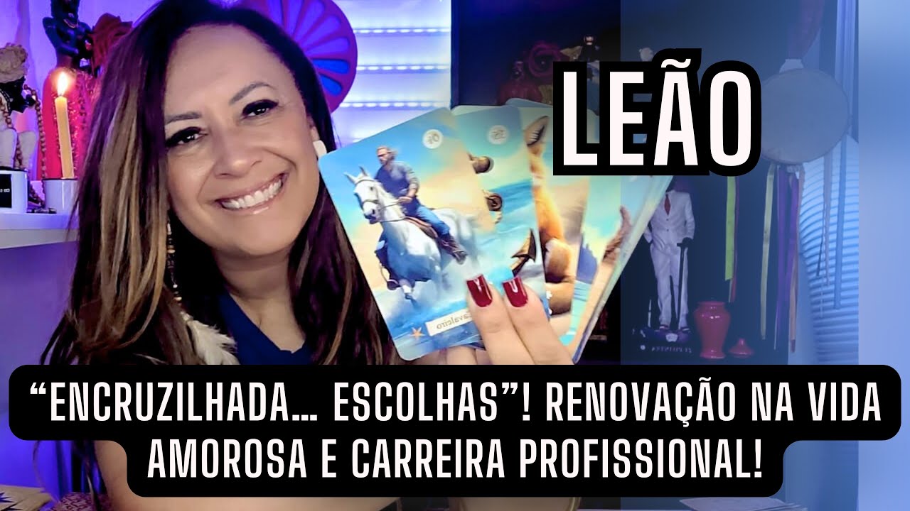 LEÃO ♌️ ENCRUZILHADA..ESCOLHAS! RENOVAÇÃO NA VIDA AMOROSA E CARREIRA PROFISSIONAL!
