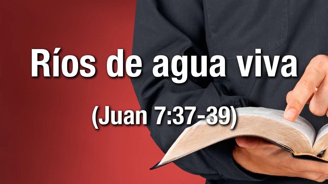 Ríos de agua viva (Juan 7:37-39)