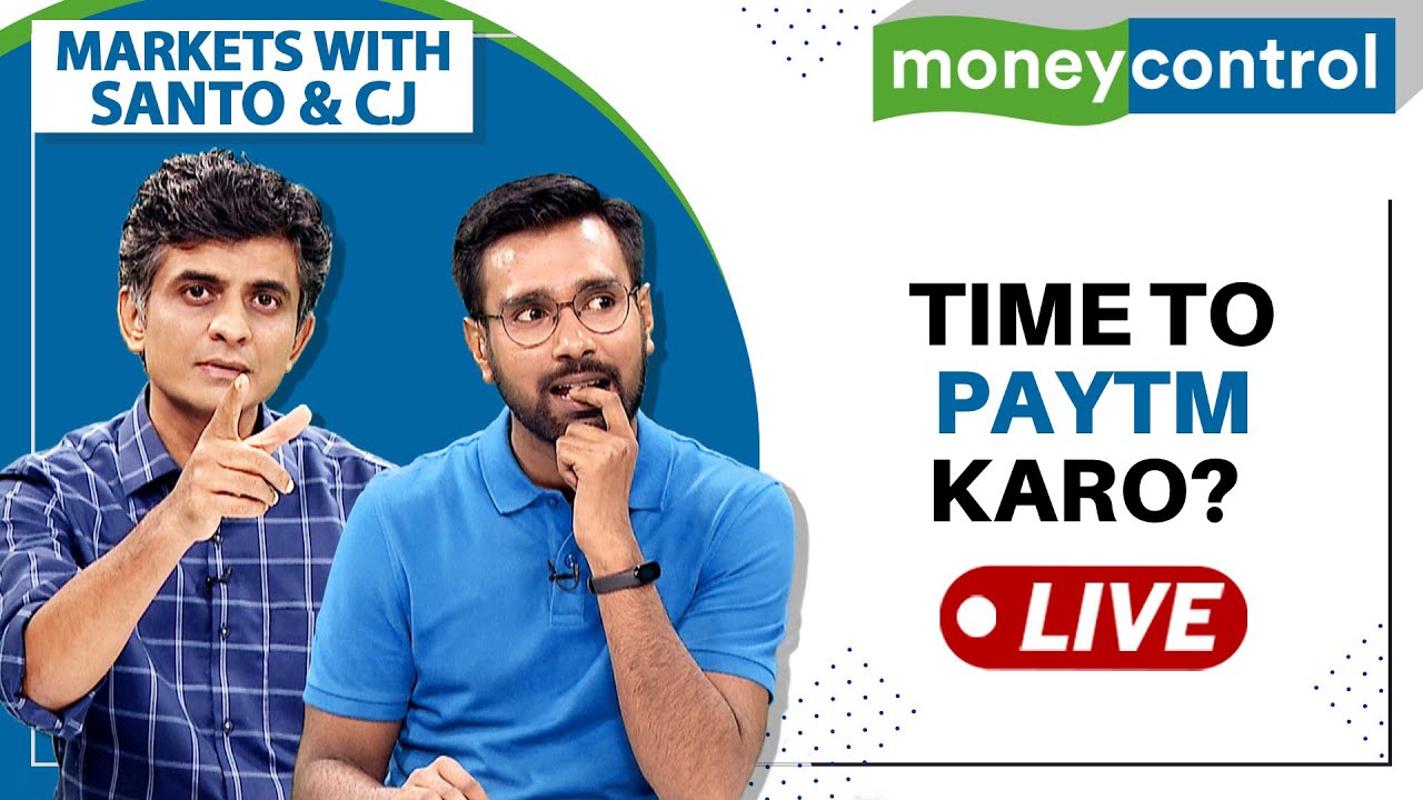 Stock Market Live: Is it time to Paytm karo? | Markets with Santo & CJ